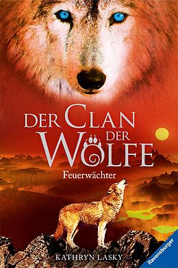 E-Book (epub) Der Clan der Wölfe 3: Feuerwächter von Kathryn Lasky