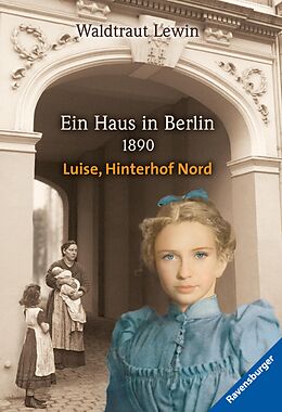 E-Book (epub) Ein Haus in Berlin - 1890 - Luise, Hinterhof Nord von Waldtraut Lewin