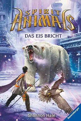 E-Book (epub) Spirit Animals Das Eis bricht von Shannon Hale