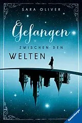 E-Book (epub) Die Welten-Trilogie, Band 1 - Gefangen zwischen den Welten von Sara Oliver