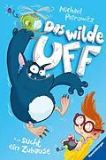 E-Book (epub) Das wilde Uff Das wilde Uff sucht ein Zuhause von Michael Petrowitz