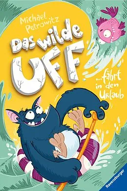 E-Book (epub) Das wilde Uff Das wilde Uff fährt in den Urlaub von Michael Petrowitz