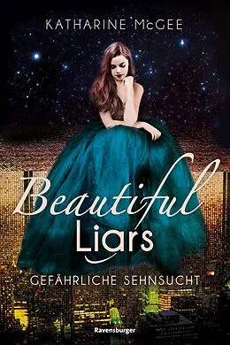 E-Book (epub) Beautiful Liars Gefährliche Sehnsucht von Katharine McGee