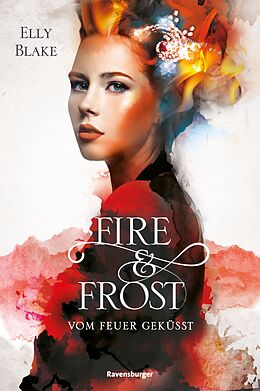 E-Book (epub) Fire &amp; Frost, Band 2: Vom Feuer geküsst von Elly Blake