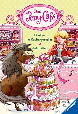 E-Book (epub) Das Pony-Café Eine Fee im Kuchenparadies von Judith Allert