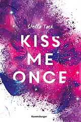 E-Book (epub) Kiss Me Once - Kiss The Bodyguard, Band 1 (SPIEGEL-Bestseller, Prickelnde New-Adult-Romance) von Stella Tack