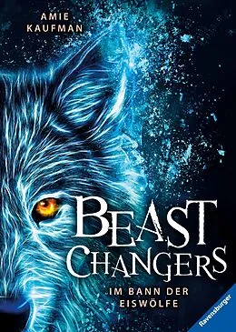 E-Book (epub) Beast Changers Im Bann der Eiswölfe von Amie Kaufman