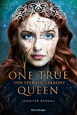 E-Book (epub) One True Queen, Band 1: Von Sternen gekrönt (Epische Romantasy von SPIEGEL-Bestsellerautorin Jennifer Benkau) von Jennifer Benkau