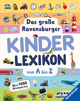 Fester Einband Das große Ravensburger Kinderlexikon von A bis Z - Lexikon für Kinder ab 5 Jahre - Über 1000 Stichwörter (Ravensburger Lexika) - Aktualisierte Auflage von Christina Braun, Anne Scheller