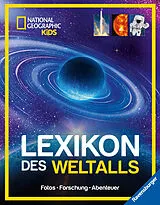 Fester Einband National Geographic Kids - Lexikon des Weltalls; ein visuell spektakuläres Nachschlagewerk zu Astronomie und Raumfahrt für Kinder ab 8 von 
