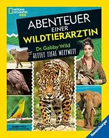 Fester Einband National Geographic Kids - Abenteuer einer Wildtierärztin von Gabby Wild