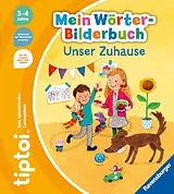 Spiralbindung tiptoi® Mein Wörter-Bilderbuch - Unser Zuhause von Susanne Gernhäuser