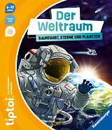 Fester Einband tiptoi® - Der Weltraum: Raumfahrt, Sterne und Planeten von Michael Büker