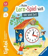 Spiralbindung tiptoi® Meine Lern-Spiel-Welt - Uhr und Zeit von Heike Tober
