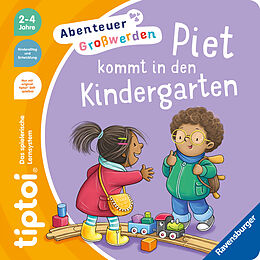 Pappband, unzerreissbar tiptoi® Abenteuer Großwerden: Piet kommt in den Kindergarten von Sandra Grimm