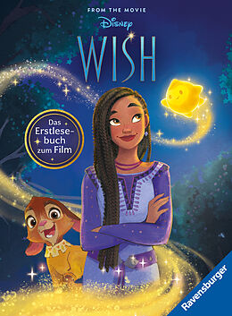 Fester Einband Disney: Wish - Das offizielle Erstlesebuch zum Film | Zum Selbstlesen ab 7 Jahren | Mit Original-Illustrationen von Disney (Disney Erstlesebuch zum Film) von Annette Neubauer