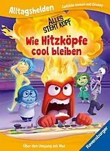 Fester Einband Pixar Alles steht Kopf Wie Hitzköpfe cool bleiben von