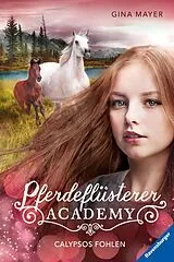 E-Book (epub) Pferdeflüsterer-Academy Calypsos Fohlen von Gina Mayer