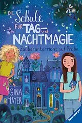 E-Book (epub) Die Schule für Tag- und Nachtmagie Zauberunterricht auf Probe von Gina Mayer