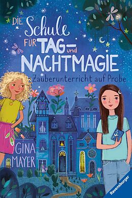 E-Book (epub) Die Schule für Tag- und Nachtmagie, Band 1: Zauberunterricht auf Probe von Gina Mayer