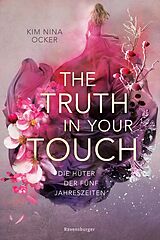 E-Book (epub) Die Hüter der fünf Jahreszeiten, Band 2: The Truth in Your Touch (Romantische Fantasy - So aufwühlend wie der Herbstwind, so unvergesslich wie ein Sommerabend.) von Kim Nina Ocker