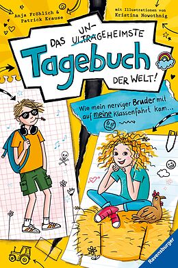 E-Book (epub) Das ungeheimste Tagebuch der Welt!, Band 3: Wie mein nerviger Bruder mit auf meine Klassenfahrt kam  von Anja Fröhlich, Patrick Krause