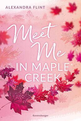 E-Book (epub) Maple-Creek-Reihe, Band 1: Meet Me in Maple Creek (der SPIEGEL-Bestseller-Erfolg von Alexandra Flint) von Alexandra Flint