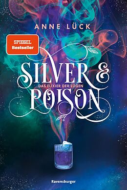 E-Book (epub) Silver &amp; Poison, Band 1: Das Elixier der Lügen (SPIEGEL-Bestseller) von Anne Lück