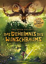 E-Book (epub) Aru gegen die Götter, Band 3: Das Geheimnis des Wunschbaums (Rick Riordan Presents) von Roshani Chokshi