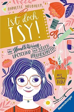 E-Book (epub) Ist doch Isy! Von Handlettering, Upcycling und neuen Freundschaften von Annette Neubauer
