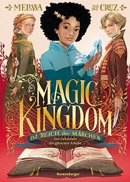 E-Book (epub) Magic Kingdom Im Reich der Märchen Das Geheimnis der gläsernen Schuhe von Melissa de la Cruz