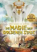E-Book (epub) Die Magie der goldenen Stadt von Roshani Chokshi