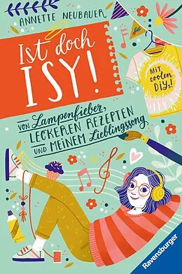 E-Book (epub) Ist doch Isy! Von Lampenfieber, leckeren Rezepten und meinem Lieblingssong von Annette Neubauer