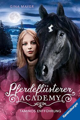 E-Book (epub) Pferdeflüsterer-Academy, Band 13: Taminos Entführung (berührende Pferde-Reihe im wilden Kanada ab 10 Jahren) von Gina Mayer