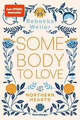 E-Book (epub) Somebody to Love  Northern-Hearts-Reihe, Band 1 (Dein SPIEGEL-Bestseller) von Rebekka Weiler