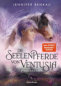 E-Book (epub) Die Seelenpferde von Ventusia, Band 3: Sturmmädchen (Abenteuerliche Pferdefantasy ab 10 Jahren von der Dein-SPIEGEL-Bestsellerautorin) von Jennifer Benkau