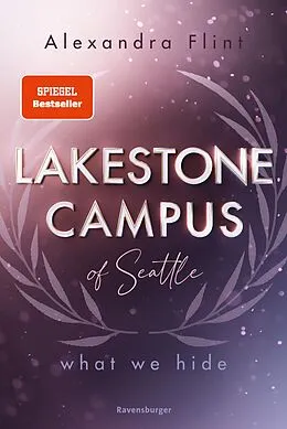 E-Book (epub) Lakestone Campus of Seattle What We Hide von Alexandra Flint