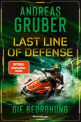 E-Book (epub) Last Line of Defense, Band 2: Die Bedrohung. Die Action-Thriller-Reihe von Nr. 1 SPIEGEL-Bestsellerautor Andreas Gruber! von Andreas Gruber
