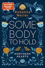 E-Book (epub) Somebody to Hold  Northern-Hearts-Reihe, Band 2 (Fortsetzung des Dein SPIEGEL-Bestsellers ) von Rebekka Weiler