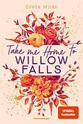 E-Book (epub) Take Me Home to Willow Falls von Greta Milán