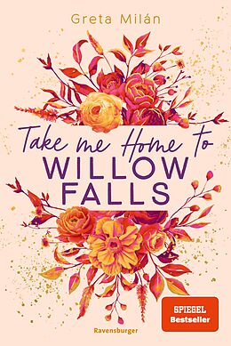 E-Book (epub) Take Me Home to Willow Falls (knisternde New-Adult-Romance mit wunderschönem Herbst-Setting) von Greta Milán