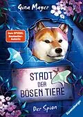 E-Book (epub) Stadt der bösen Tiere Der Spion von Gina Mayer