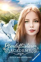 E-Book (epub) Pferdeflüsterer-Academy Glück und Hoffnung von Gina Mayer