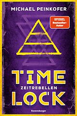 E-Book (epub) Timelock, Band 1: Zeitrebellen (spannender Mystery-Thriller von SPIEGEL-Bestseller-Autor Michael Peinkofer) von Michael Peinkofer