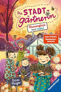 E-Book (epub) Die Stadtgärtnerin, Band 3: Blumenglück hoch vier! (Bestseller-Autorin von &quot;Der magische Blumenladen&quot;) von Gina Mayer