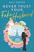 E-Book (epub) Never Trust Your Fake Husband von Ally Carter