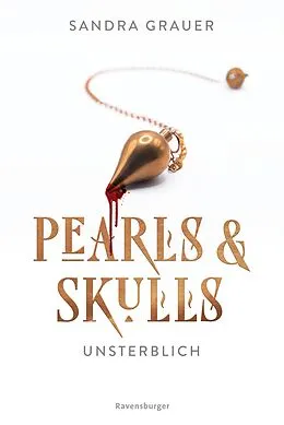 E-Book (epub) Pearls & Skulls, Band 1 - Unsterblich von Sandra Grauer