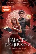E-Book (epub) Palace of Ink &amp; Illusions, Band 1 - Der Kuss der Muse von Sabine Schoder