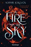 E-Book (epub) A Fire in the Sky - Feuerschwur-Chroniken, Band 1 von Sophie Jordan