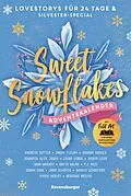 E-Book (epub) Sweet Snowflakes. Ein Adventskalender. Lovestorys für 24 Tage plus Silvester-Special von Andreas Dutter, Sarah Fleury, Sandra Grauer